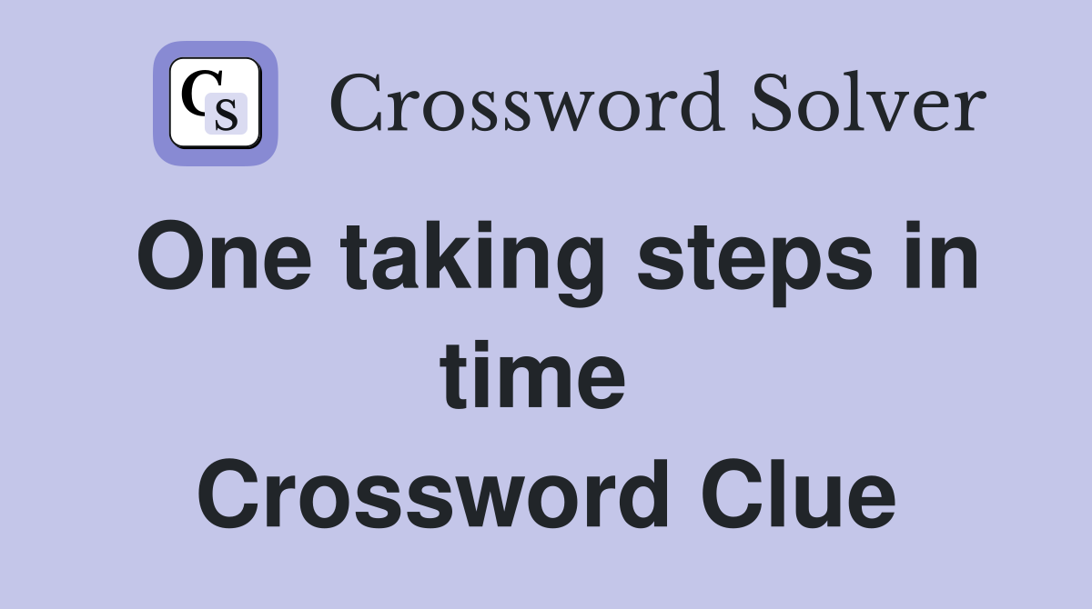 One taking steps in time  Crossword Clue