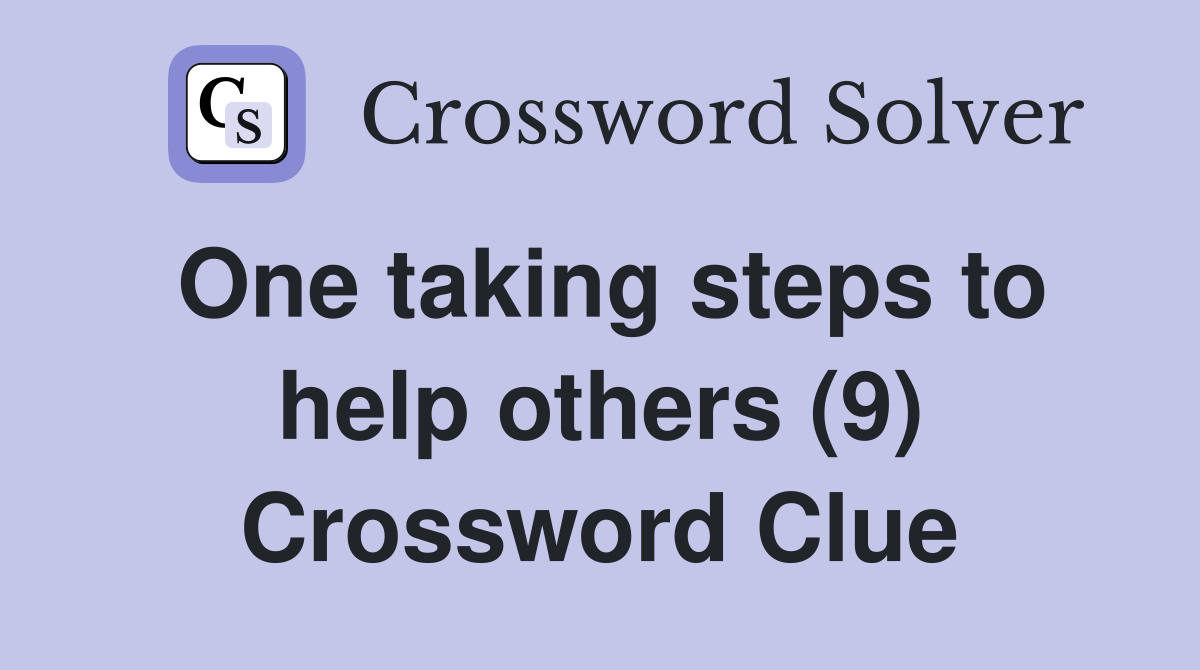 One taking steps to help others (9) Crossword Clue