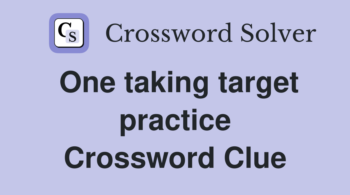 One taking target practice Crossword Clue