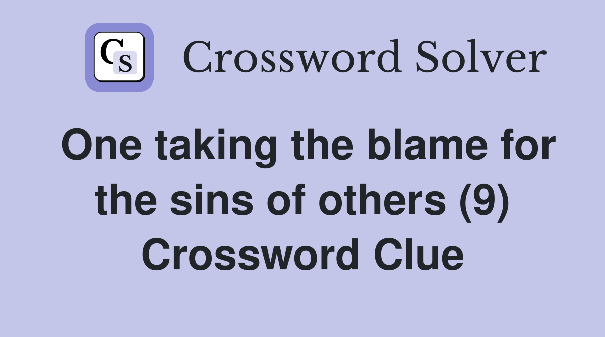 One taking the blame for the sins of others (9) Crossword Clue