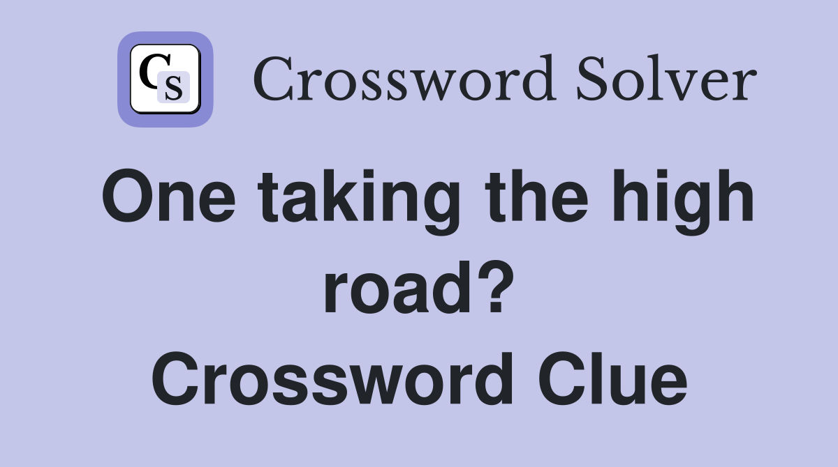 One taking the high road? Crossword Clue