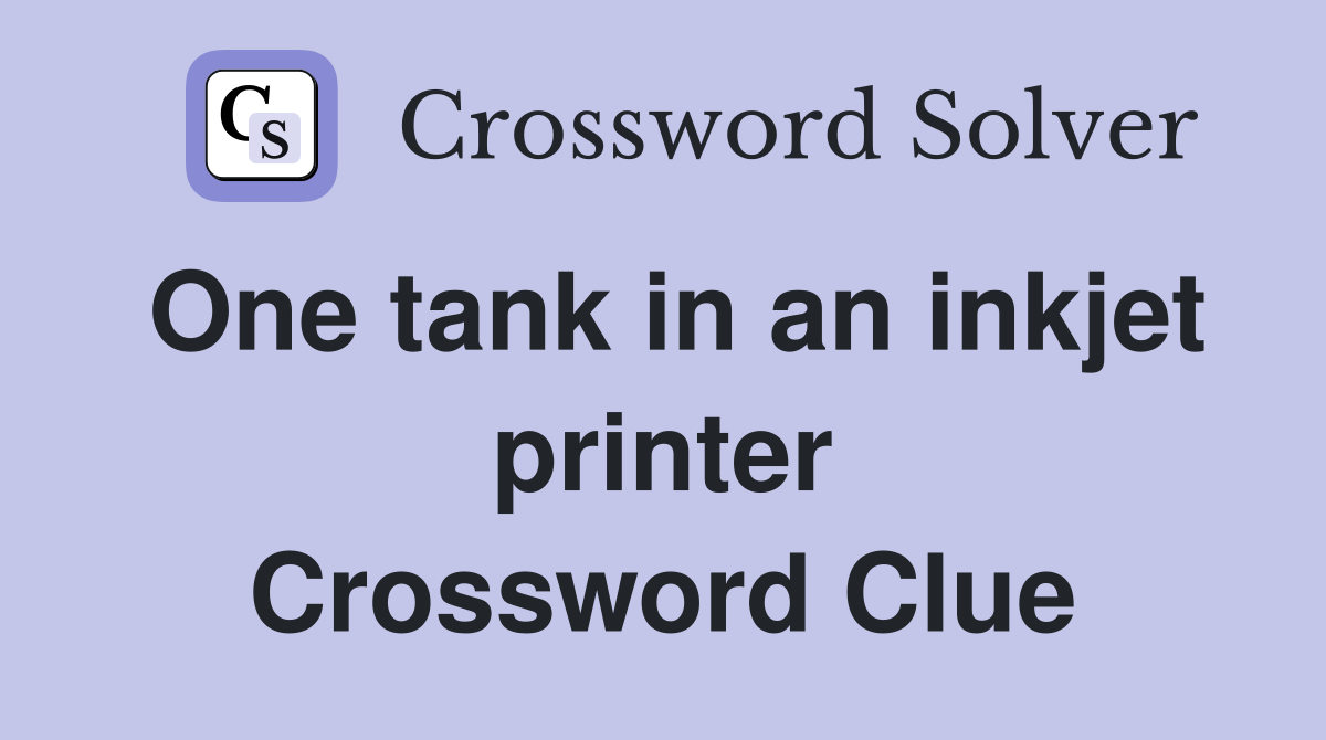 One tank in an inkjet printer Crossword Clue