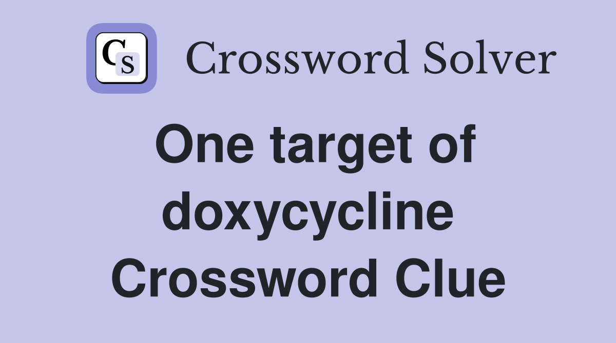 One target of doxycycline Crossword Clue