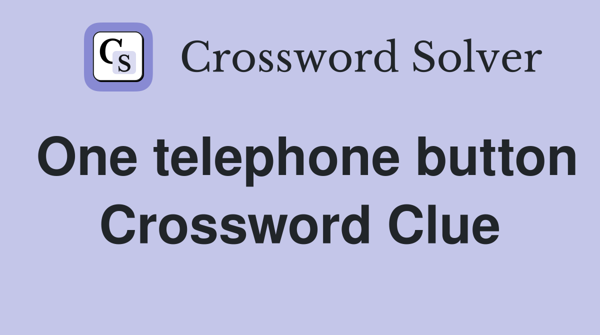One telephone button Crossword Clue