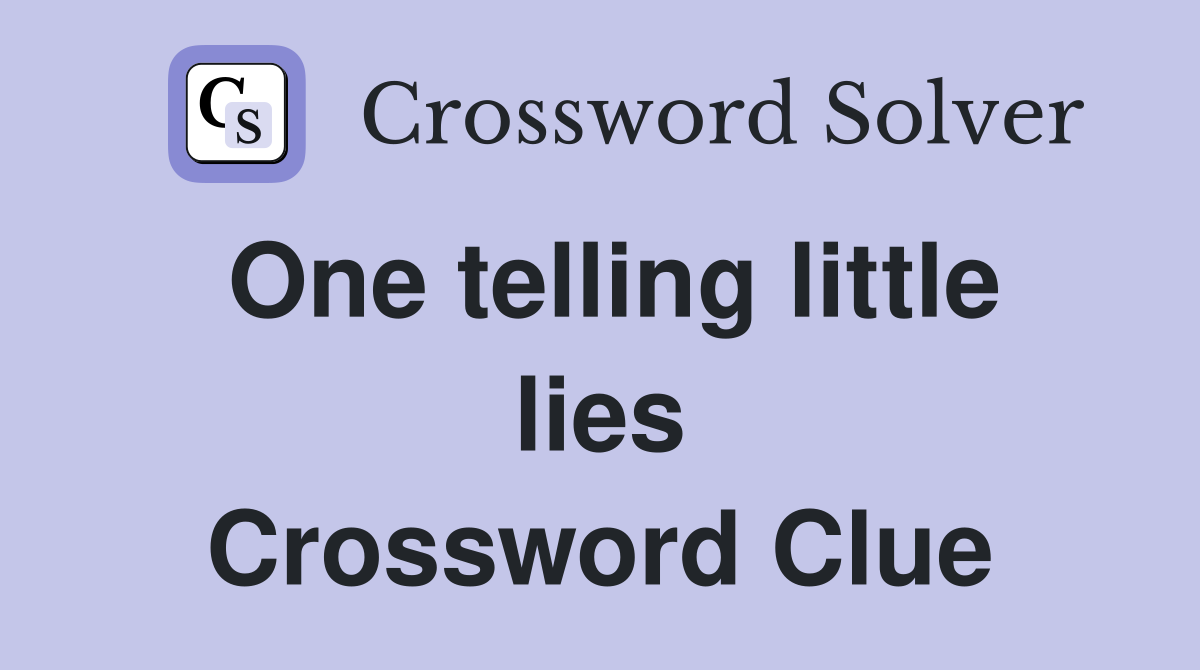 One telling little lies Crossword Clue