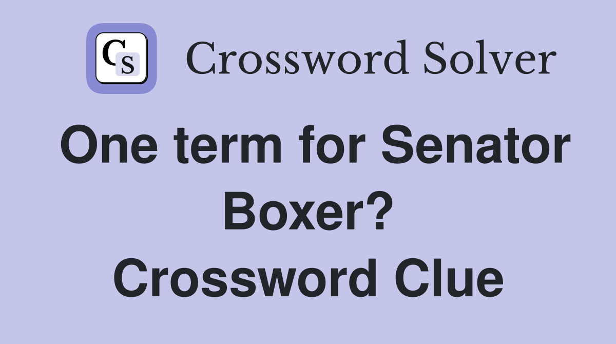One term for Senator Boxer? Crossword Clue