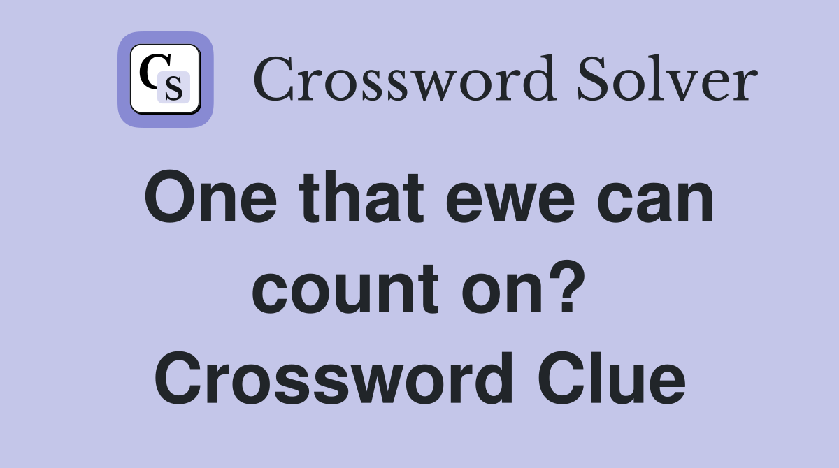 One that ewe can count on? Crossword Clue