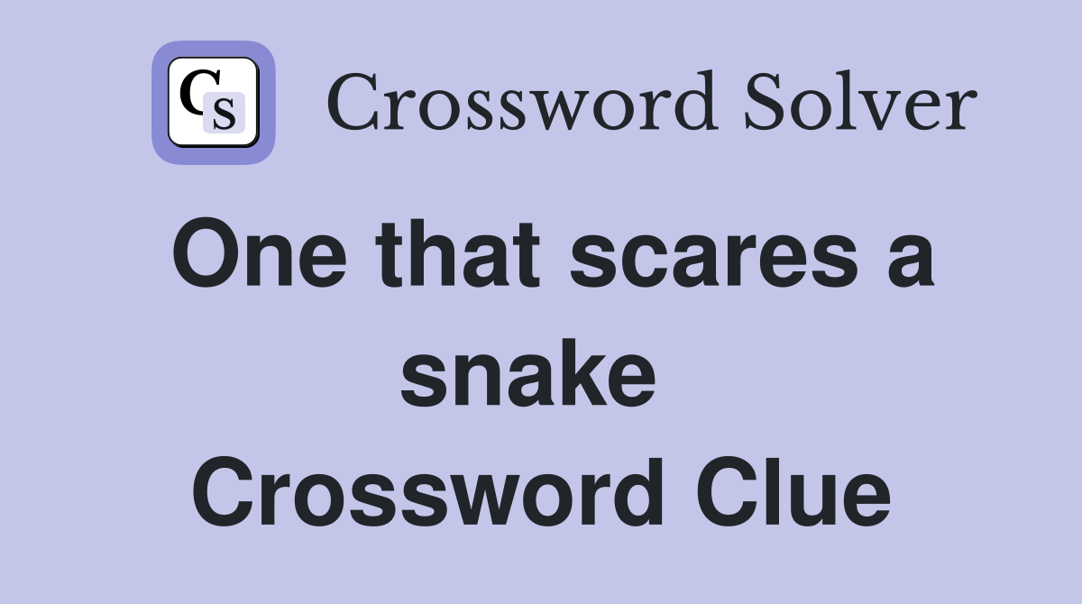 One that scares a snake  Crossword Clue