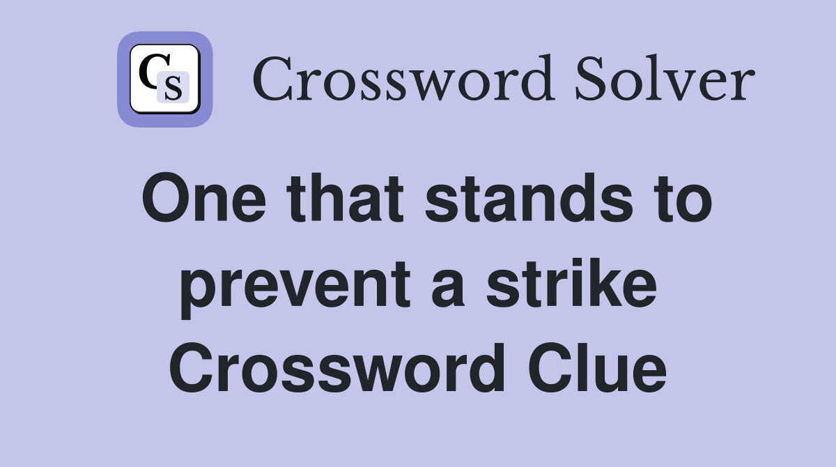 One that stands to prevent a strike Crossword Clue