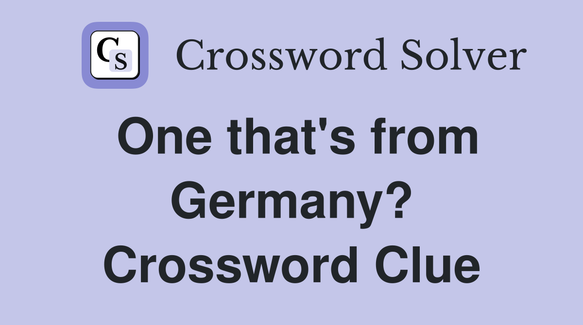 One that's from Germany? Crossword Clue