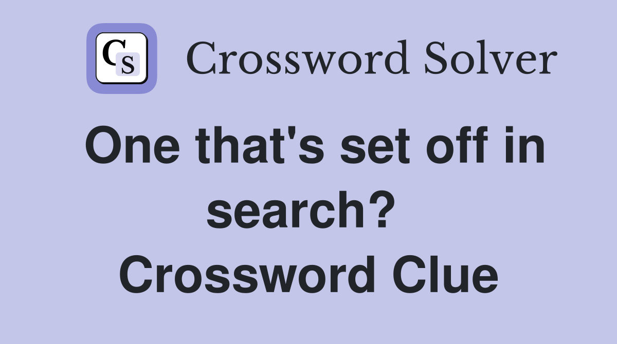 One that's set off in search?  Crossword Clue