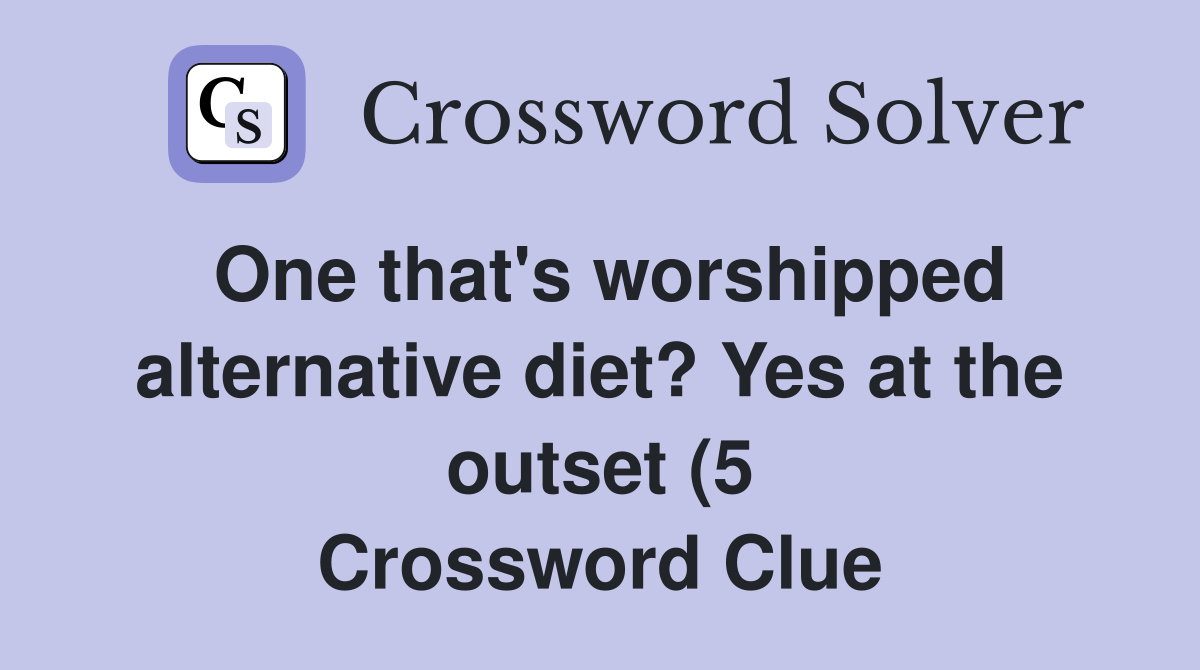 One that #39 s worshipped alternative diet? Yes at the outset (5 One that #39 s worshipped alternative diet? Yes at the outset (5