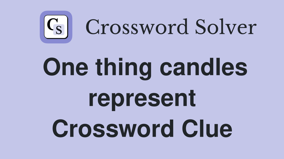 One thing candles represent Crossword Clue
