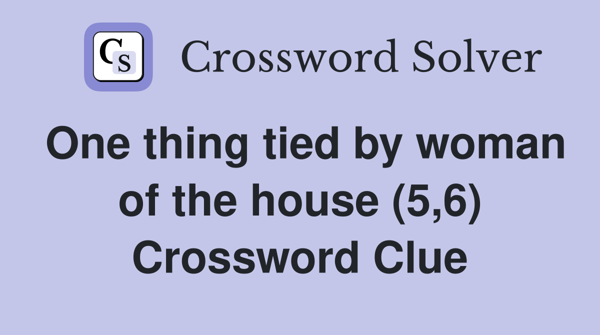 One thing tied by woman of the house (5,6) Crossword Clue