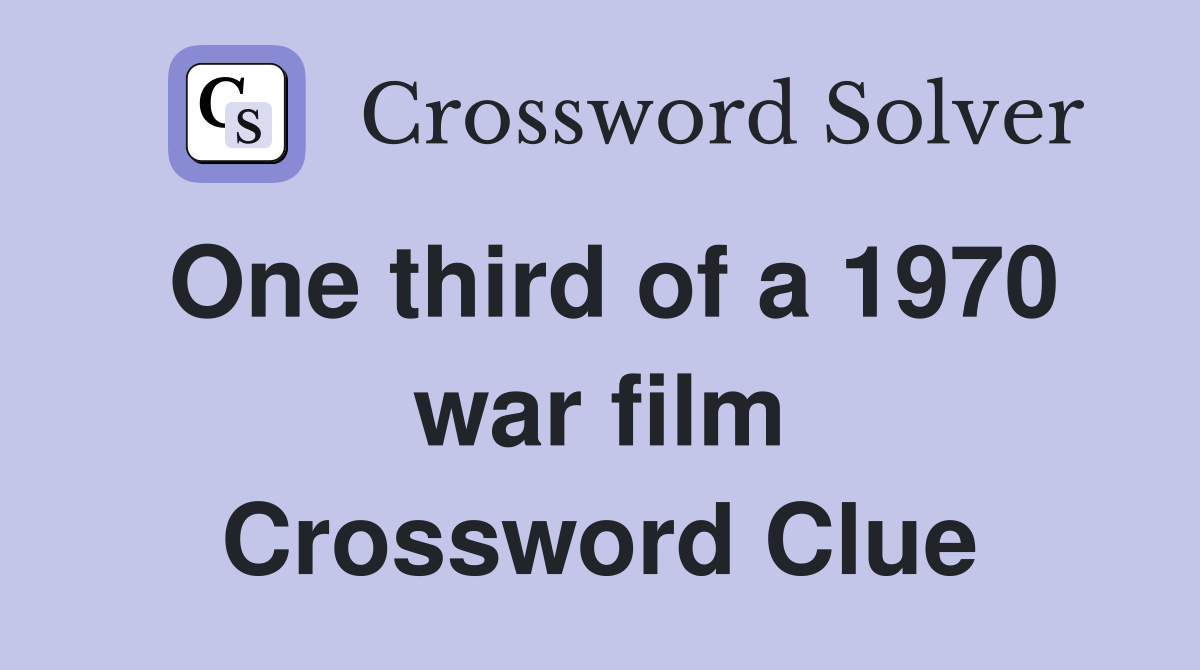 One third of a 1970 war film Crossword Clue
