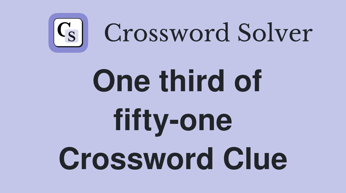 One third of fifty-one Crossword Clue