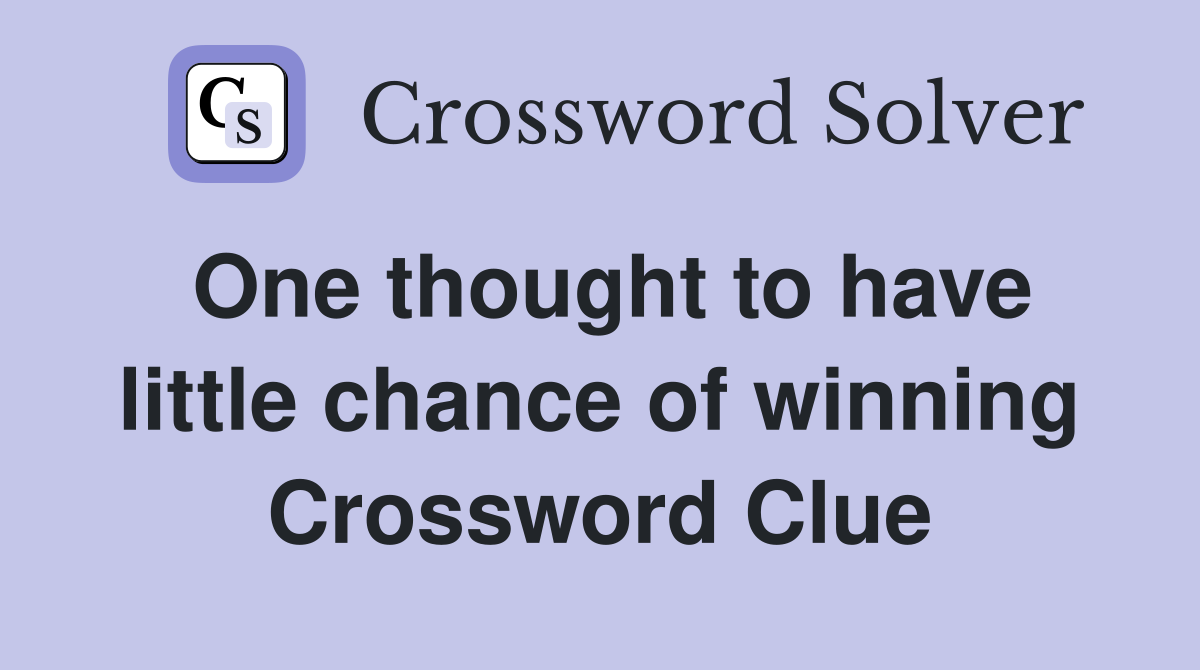 One thought to have little chance of winning Crossword Clue