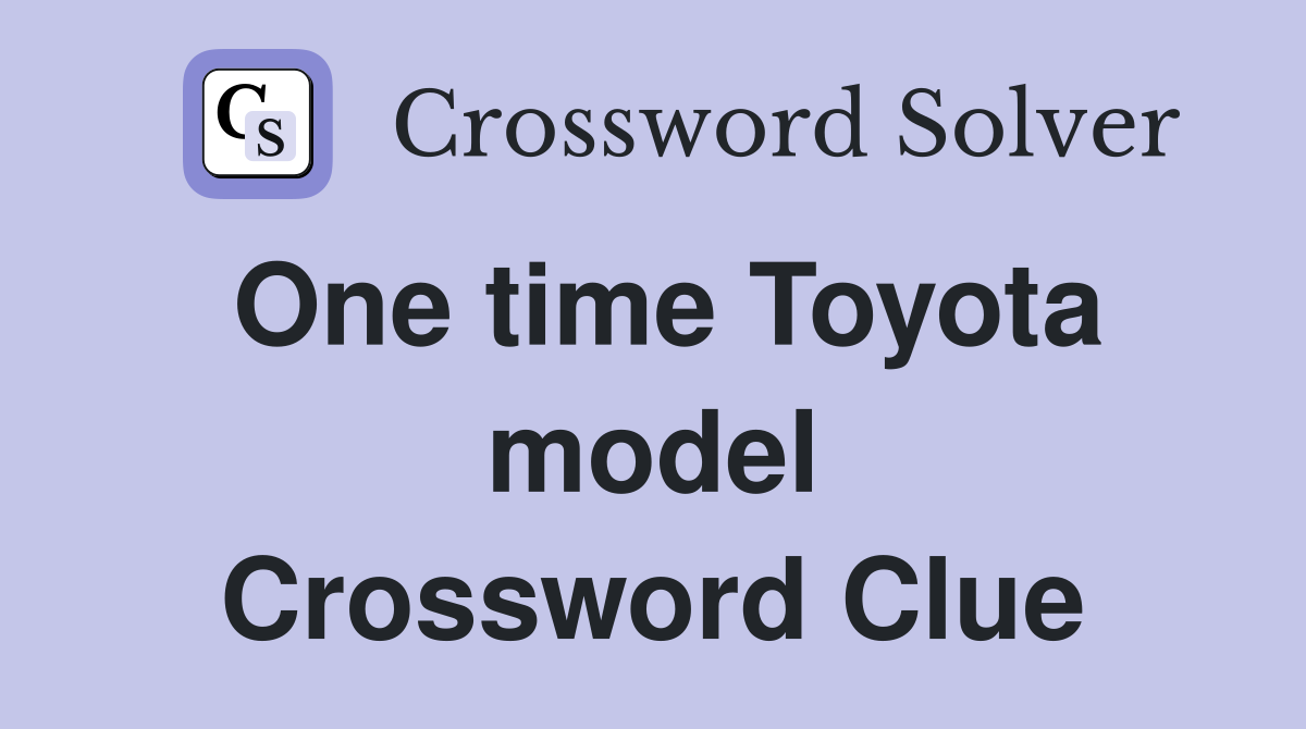 One time Toyota model Crossword Clue