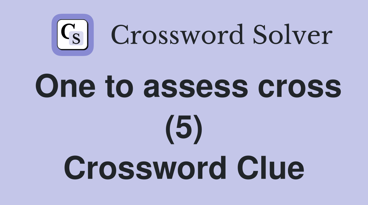 One to assess cross (5) Crossword Clue