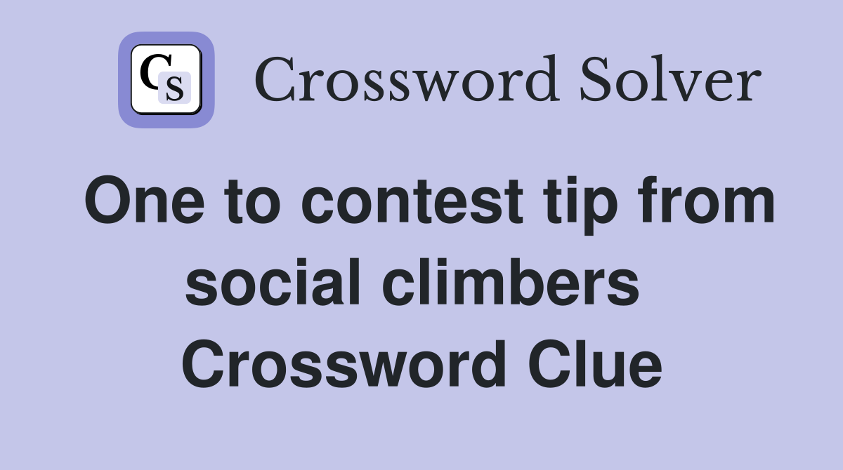 One to contest tip from social climbers  Crossword Clue