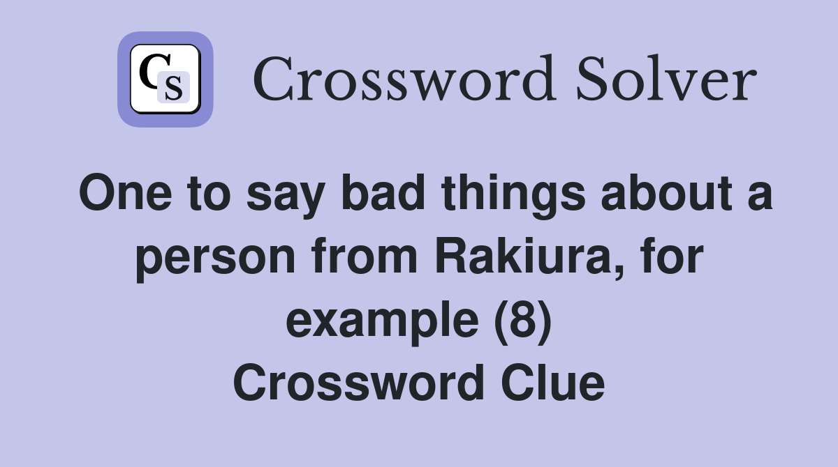 One to say bad things about a person from Rakiura, for example (8) Crossword Clue
