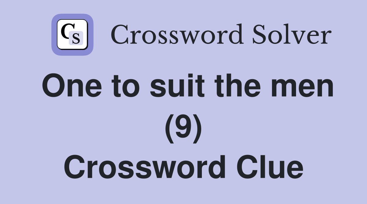 One to suit the men (9) Crossword Clue