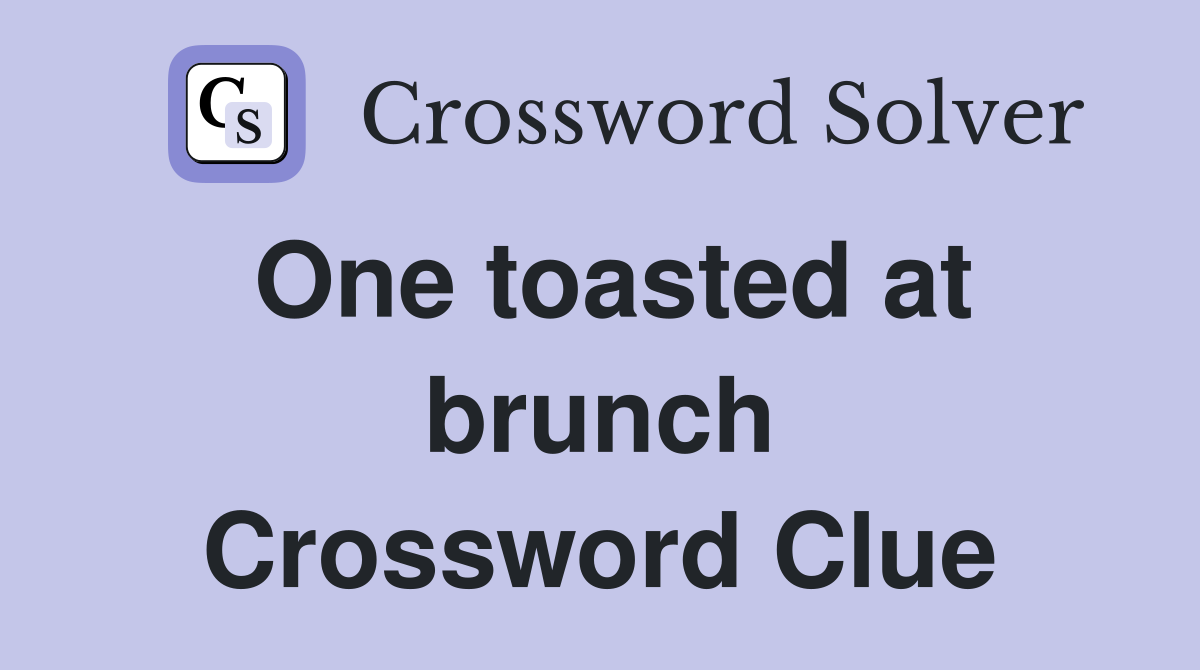 One toasted at brunch Crossword Clue