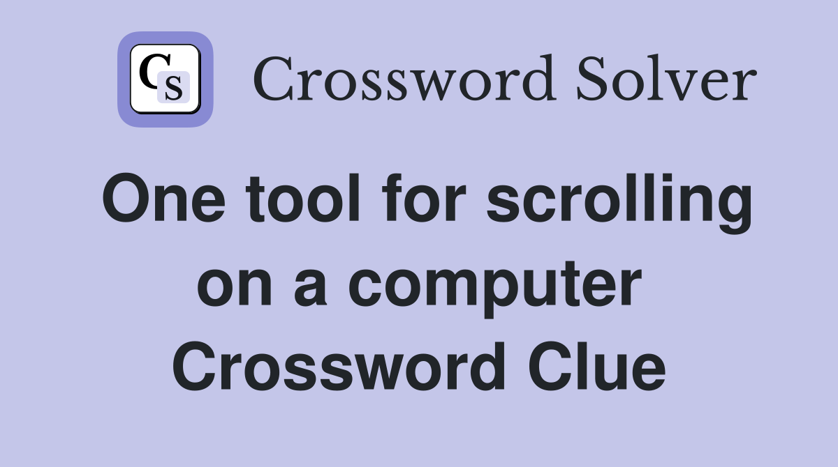 One tool for scrolling on a computer Crossword Clue