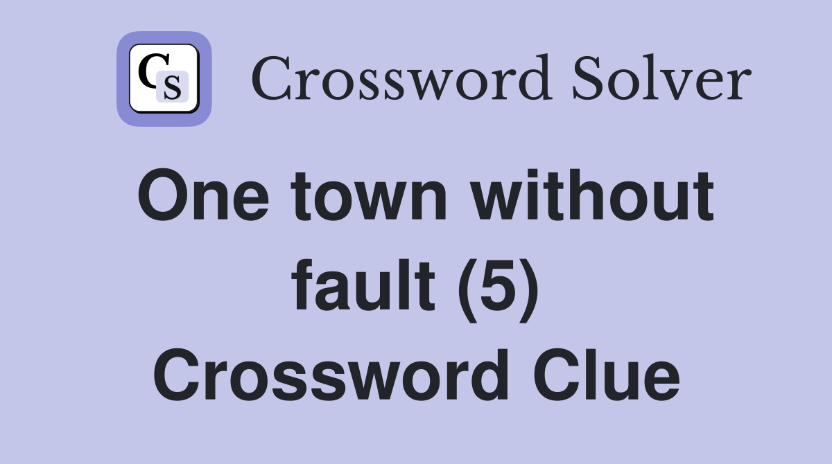 One town without fault (5) Crossword Clue