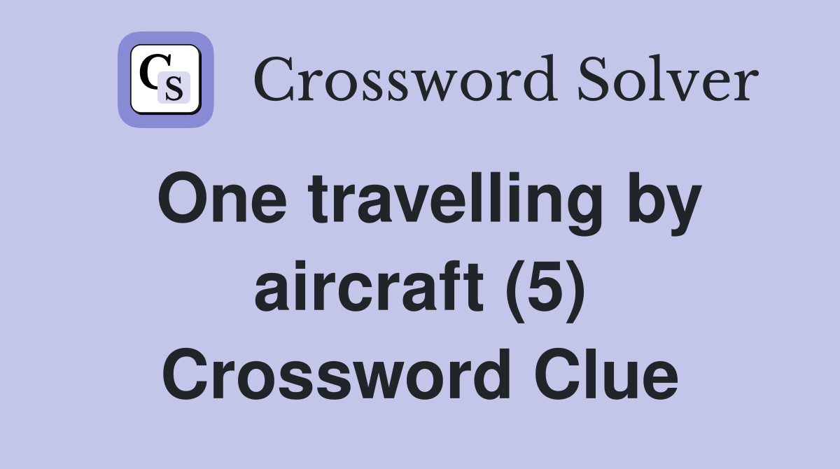 One travelling by aircraft (5) Crossword Clue