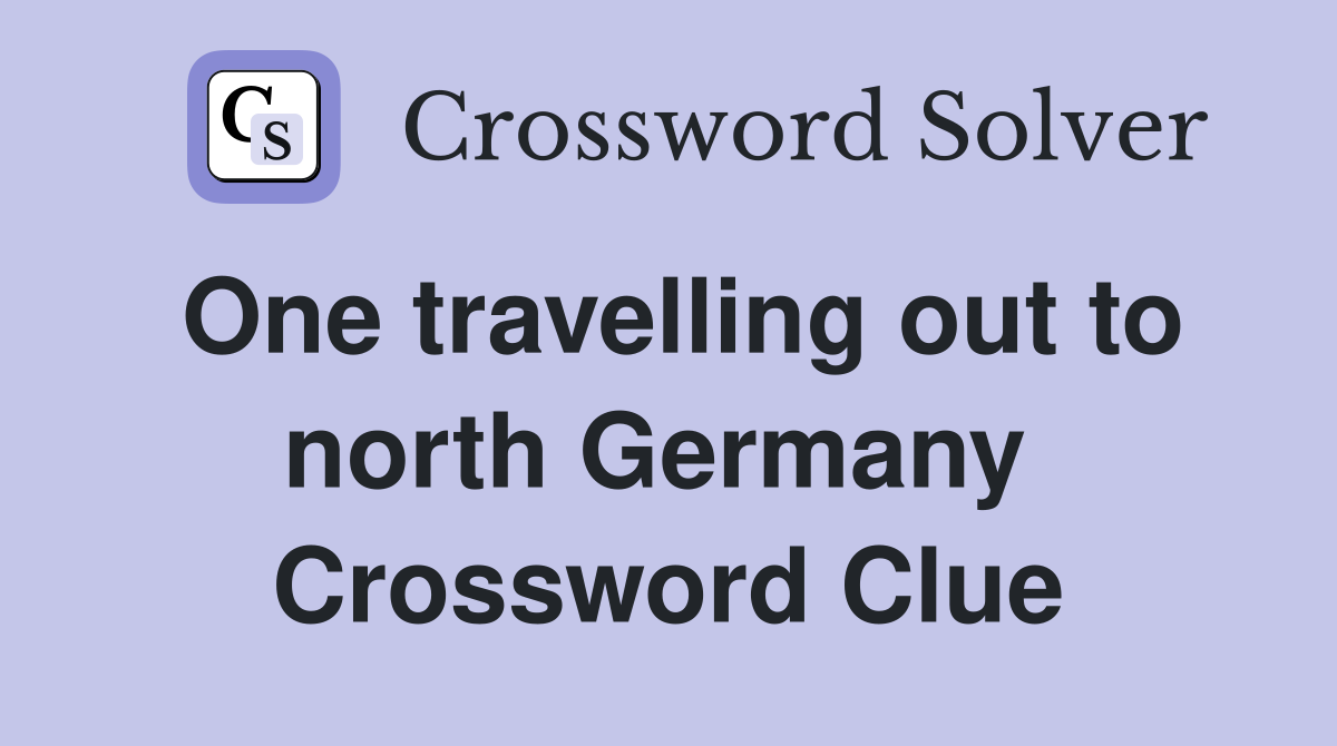 One travelling out to north Germany  Crossword Clue