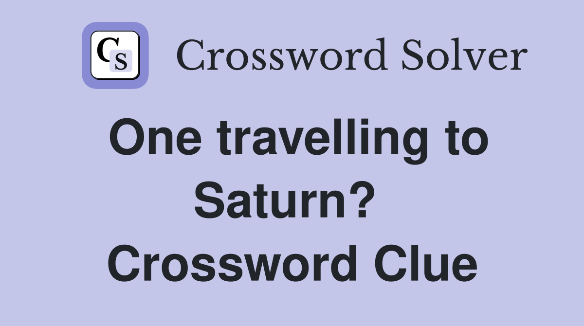 One travelling to Saturn?  Crossword Clue