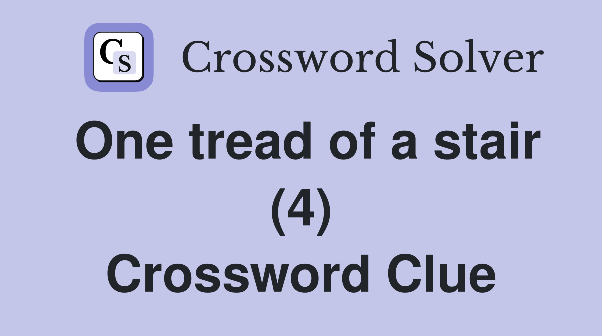One tread of a stair (4) Crossword Clue