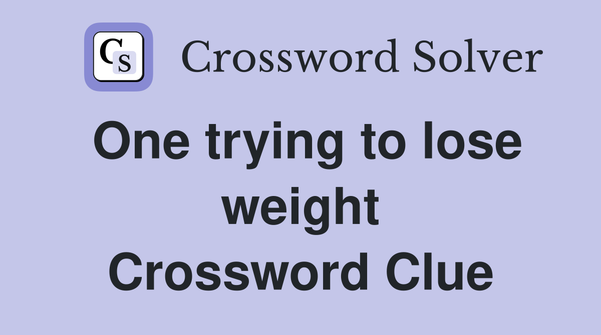 One trying to lose weight Crossword Clue