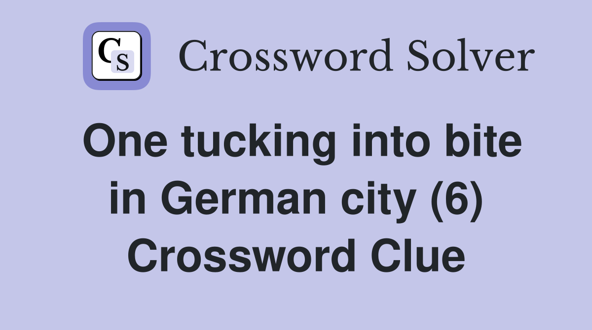 One tucking into bite in German city (6) Crossword Clue