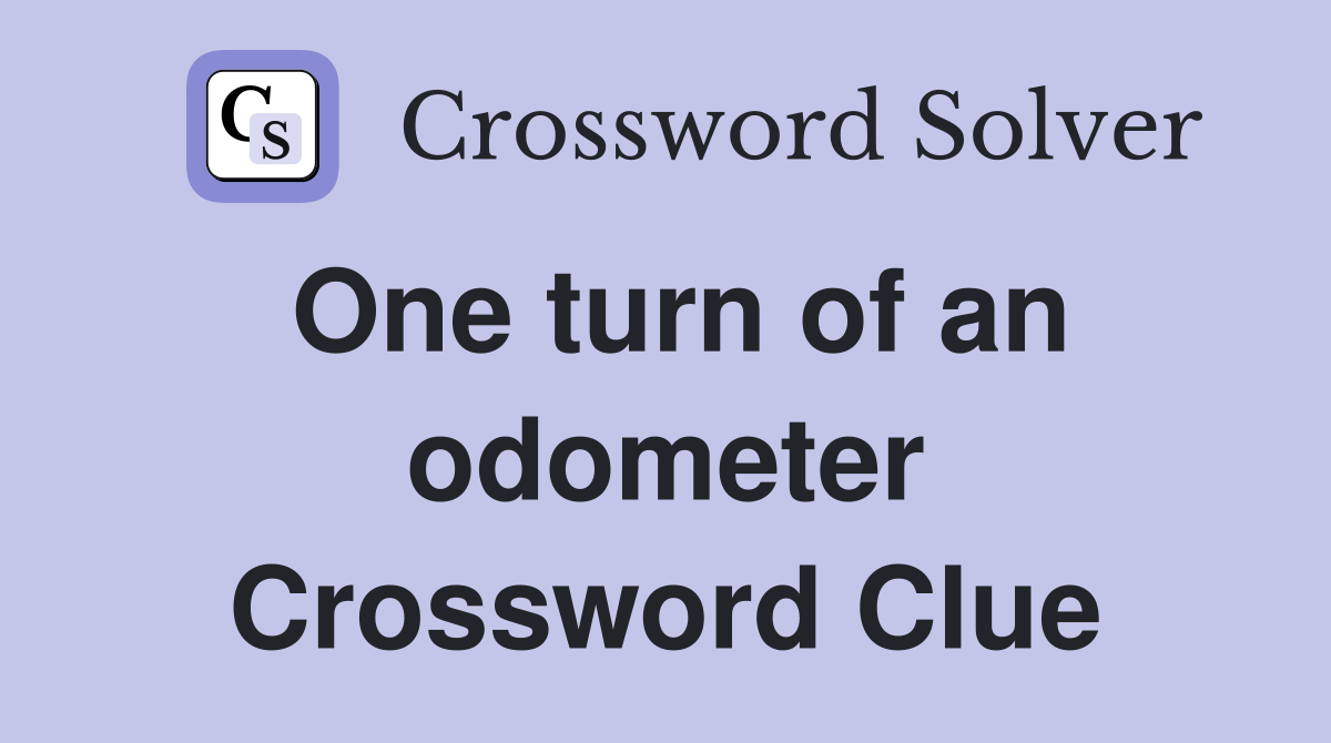 One turn of an odometer Crossword Clue