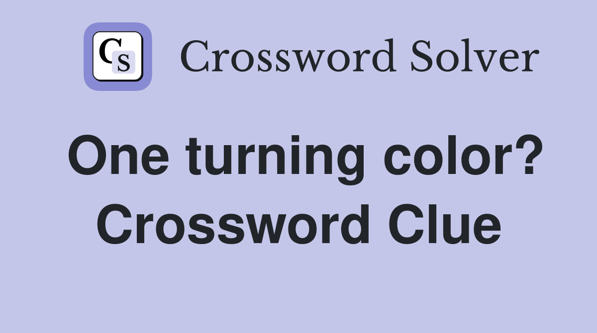 One turning color? Crossword Clue