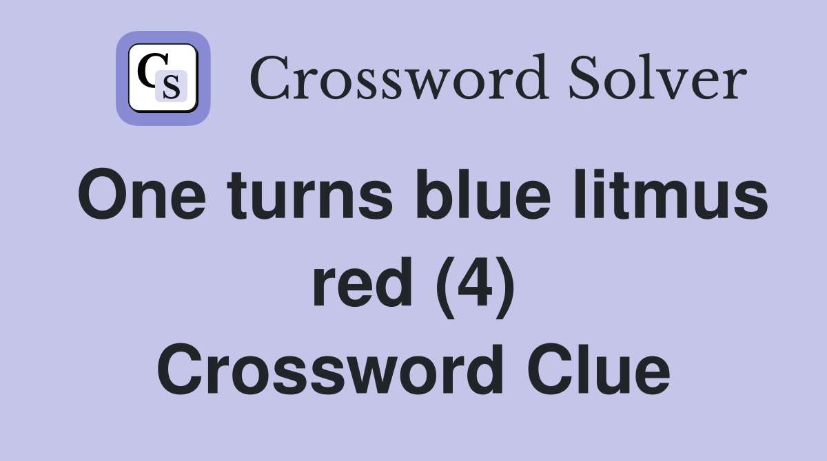 One turns blue litmus red (4) Crossword Clue
