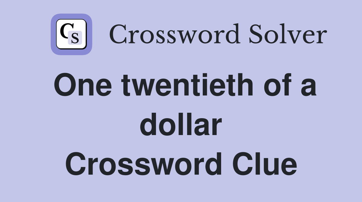 One twentieth of a dollar Crossword Clue