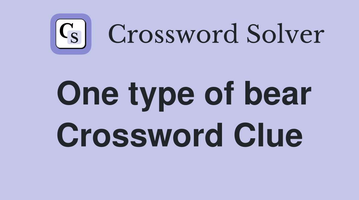 One type of bear Crossword Clue