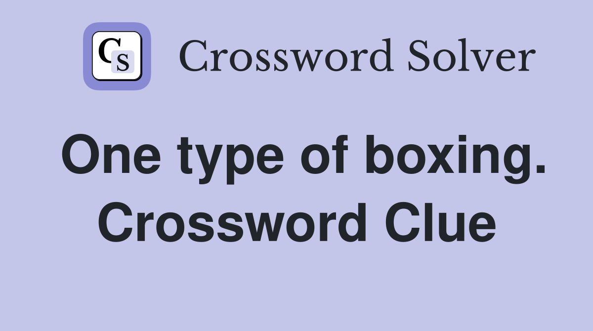 One type of boxing. Crossword Clue
