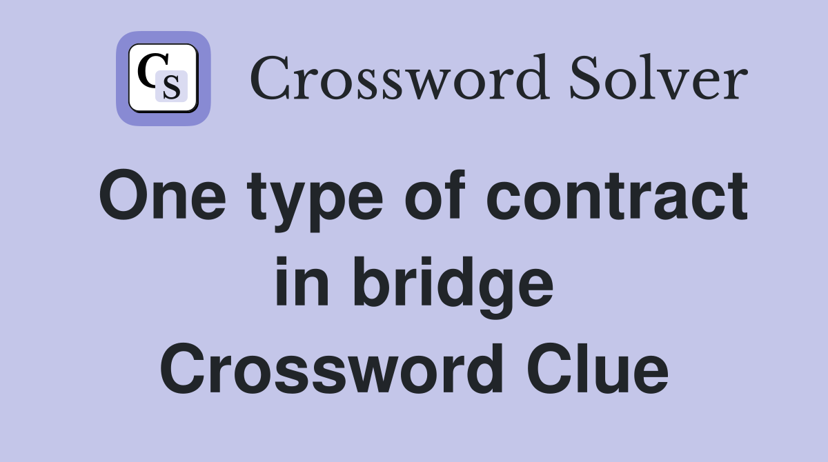 One type of contract in bridge Crossword Clue