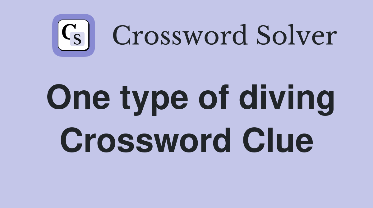 One type of diving Crossword Clue