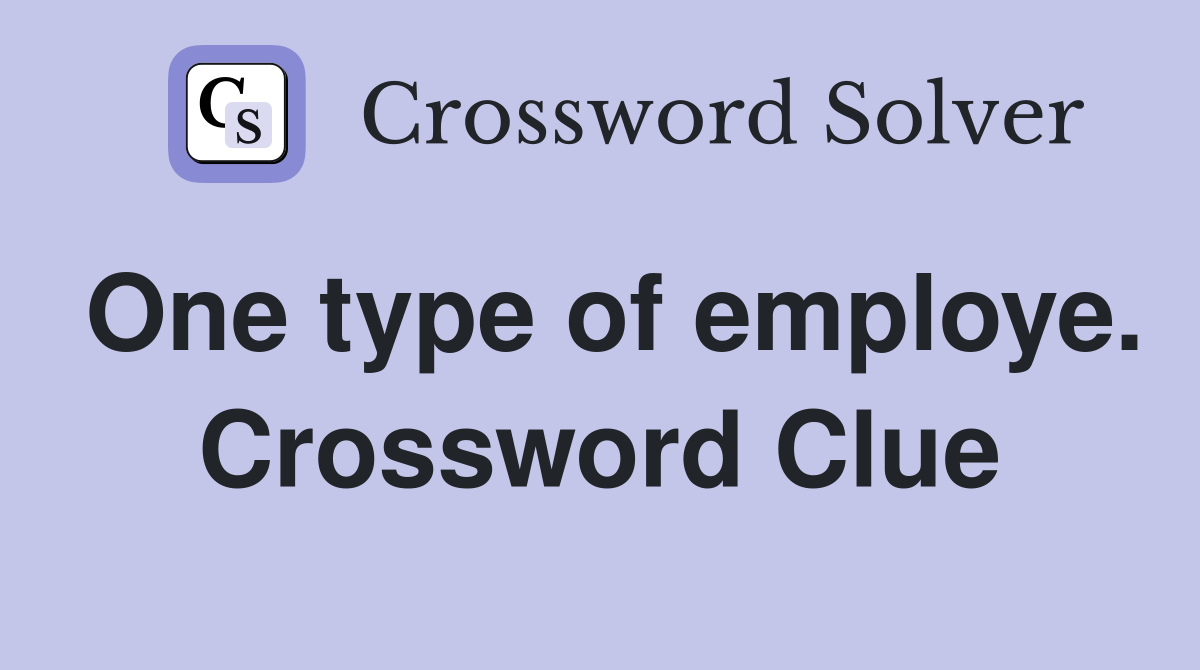 One type of employe. Crossword Clue