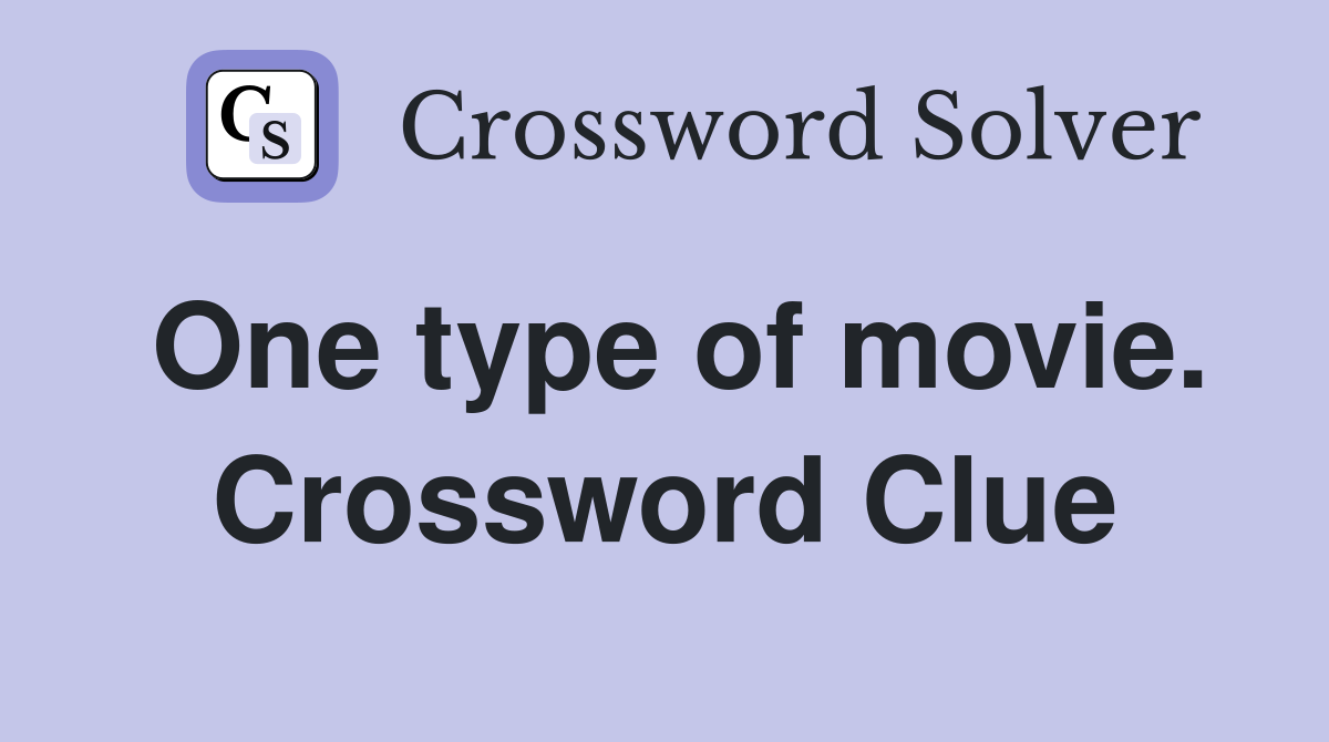 One type of movie. Crossword Clue
