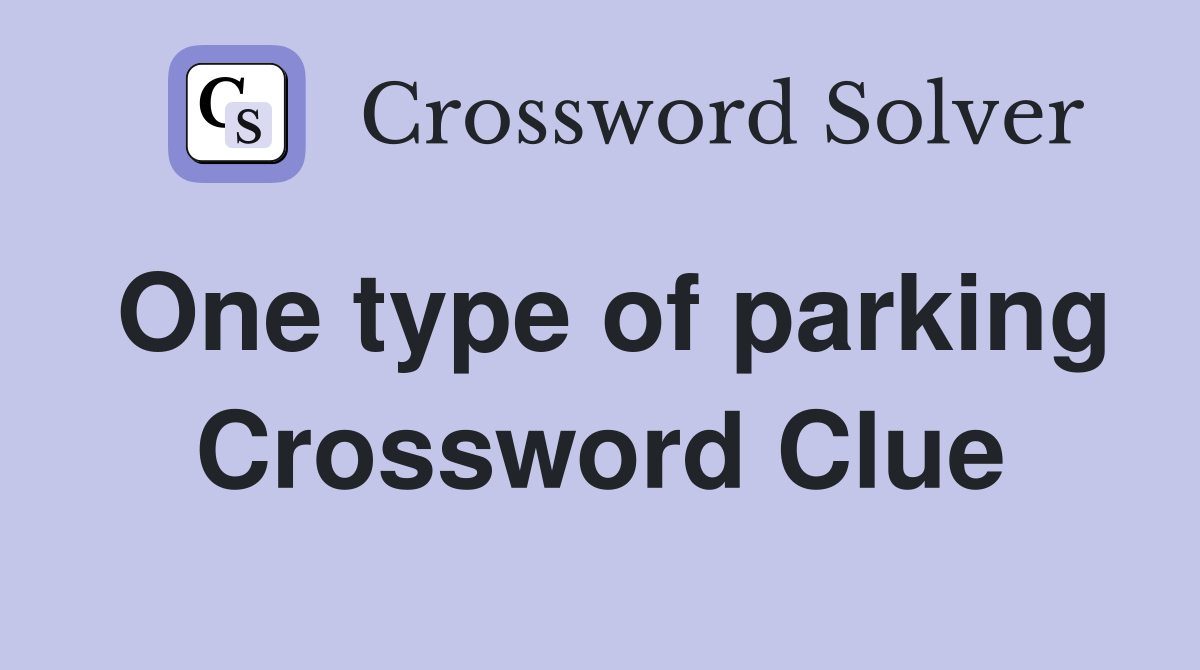 One type of parking Crossword Clue