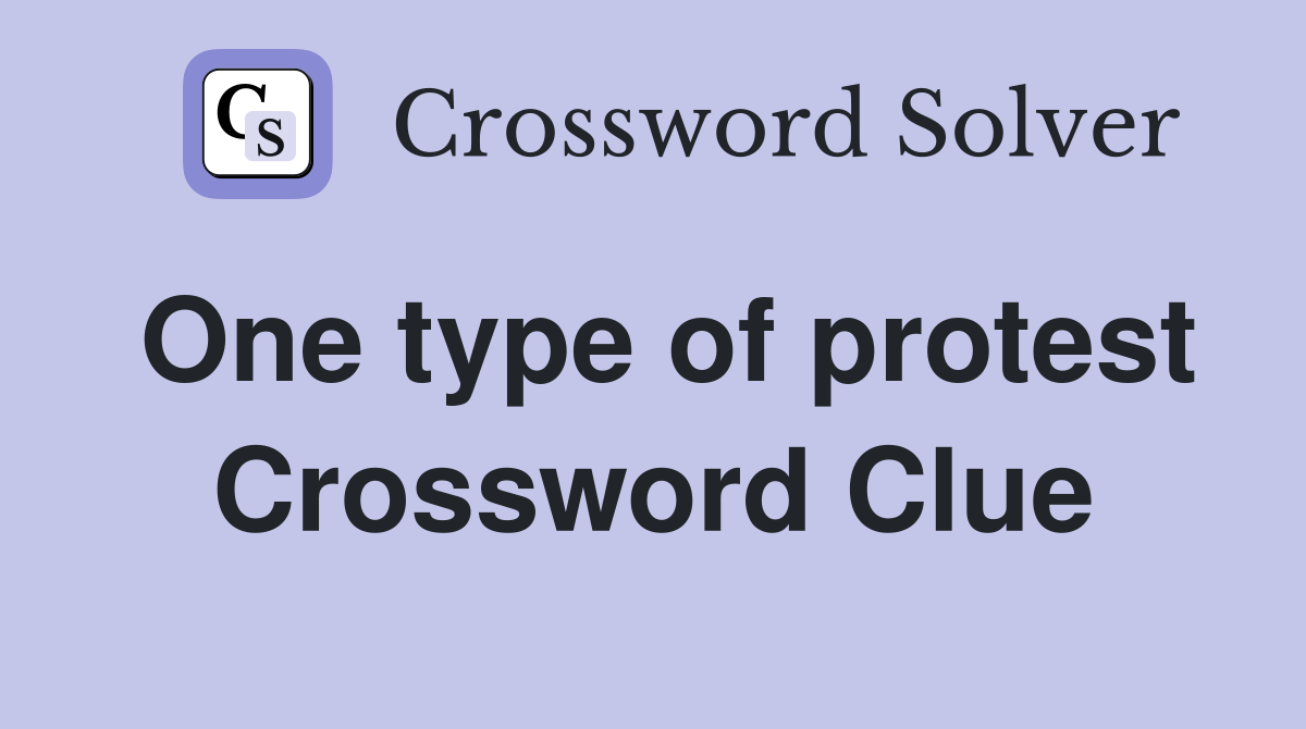 One type of protest Crossword Clue
