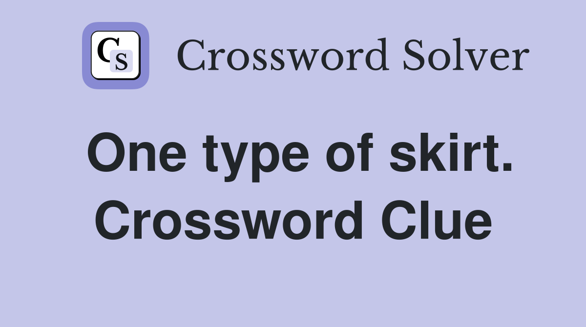 One type of skirt. Crossword Clue