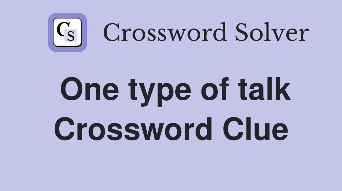 One type of talk Crossword Clue