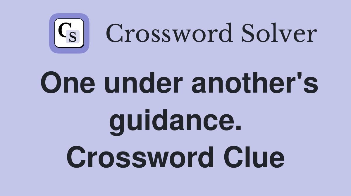 One under another's guidance. Crossword Clue